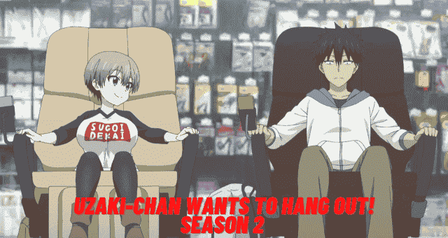 Uzaki-chan Wants to Hang Out! Season 2